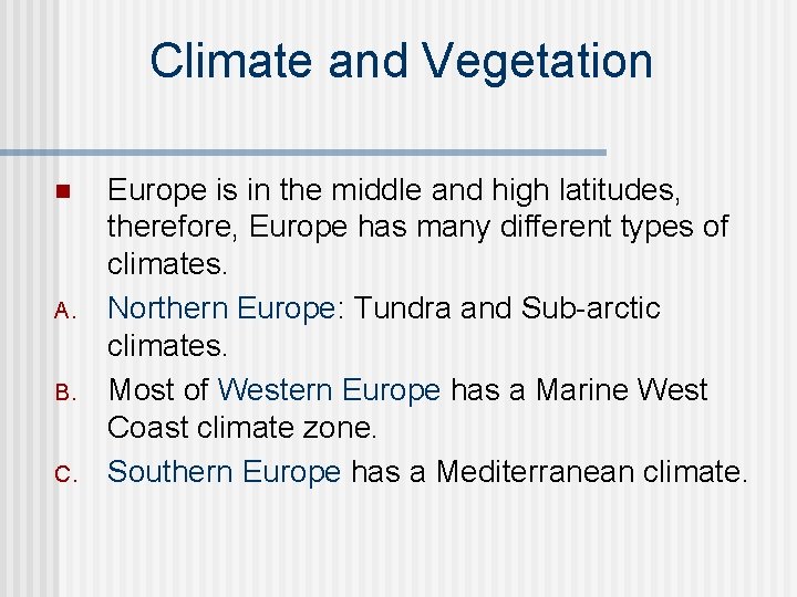 Climate and Vegetation n A. B. C. Europe is in the middle and high