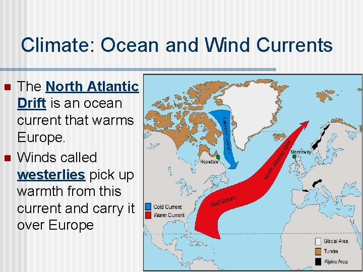 Climate: Ocean and Wind Currents n n The North Atlantic Drift is an ocean