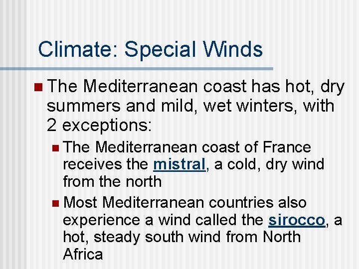 Climate: Special Winds n The Mediterranean coast has hot, dry summers and mild, wet