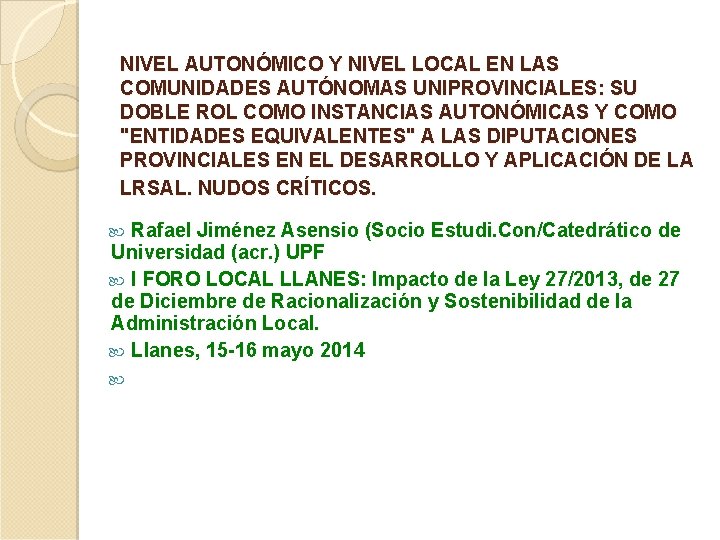 NIVEL AUTONÓMICO Y NIVEL LOCAL EN LAS COMUNIDADES AUTÓNOMAS UNIPROVINCIALES: SU DOBLE ROL COMO