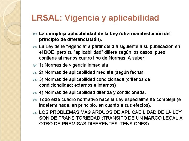 LRSAL: Vigencia y aplicabilidad La compleja aplicabilidad de la Ley (otra manifestación del principio