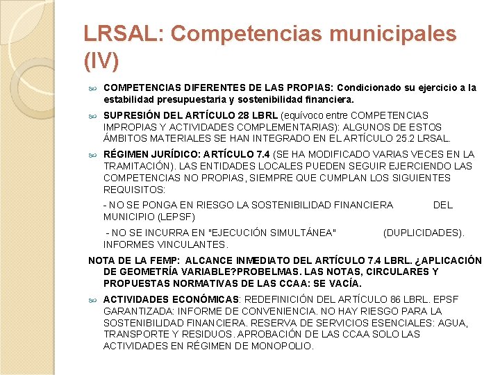 LRSAL: Competencias municipales (IV) COMPETENCIAS DIFERENTES DE LAS PROPIAS: Condicionado su ejercicio a la