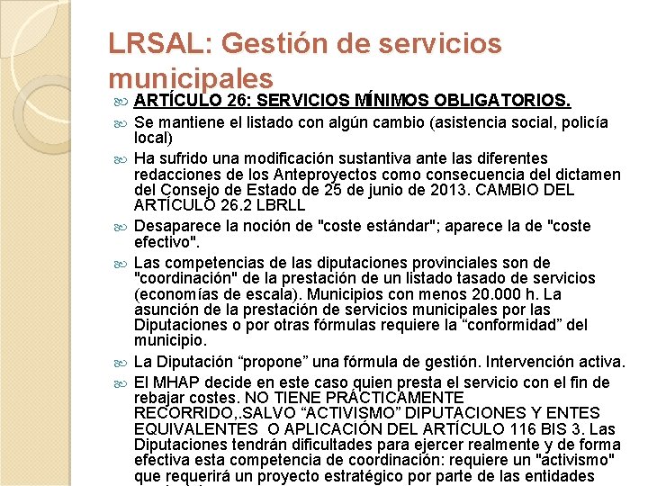 LRSAL: Gestión de servicios municipales ARTÍCULO 26: SERVICIOS MÍNIMOS OBLIGATORIOS. Se mantiene el listado