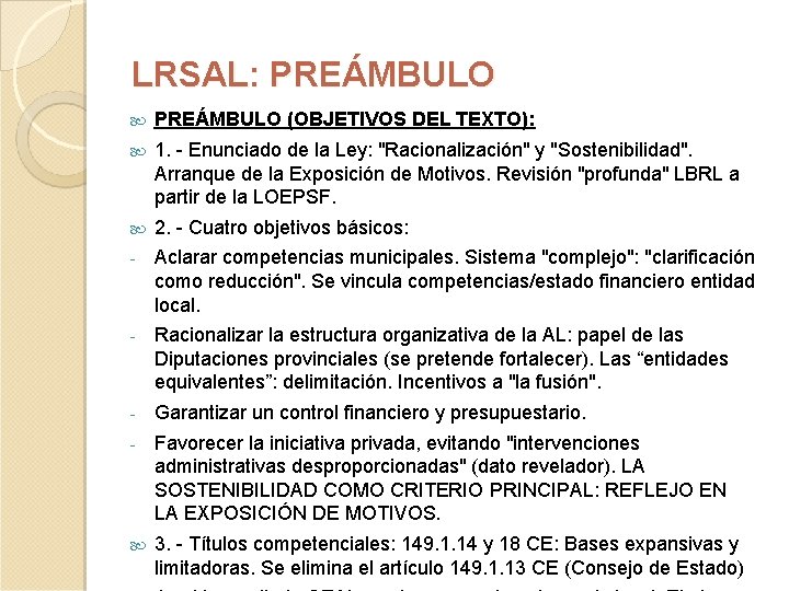 LRSAL: PREÁMBULO (OBJETIVOS DEL TEXTO): 1. - Enunciado de la Ley: "Racionalización" y "Sostenibilidad".