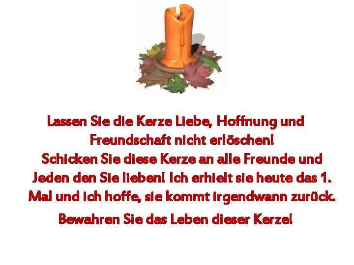 Lassen Sie die Kerze Liebe, Hoffnung und Freundschaft nicht erlöschen! Schicken Sie diese Kerze