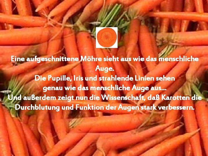 Eine aufgeschnittene Möhre sieht aus wie das menschliche Auge. Die Pupille, Iris und strahlende