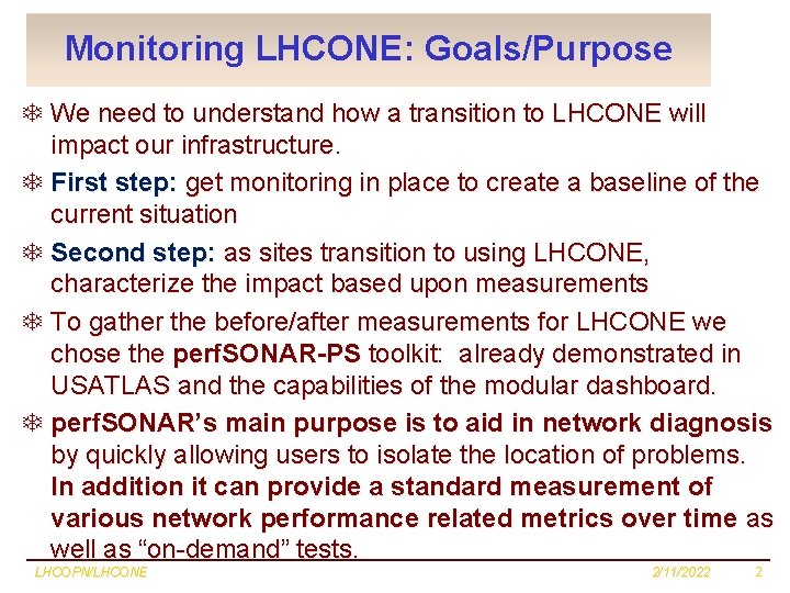Monitoring LHCONE: Goals/Purpose T We need to understand how a transition to LHCONE will
