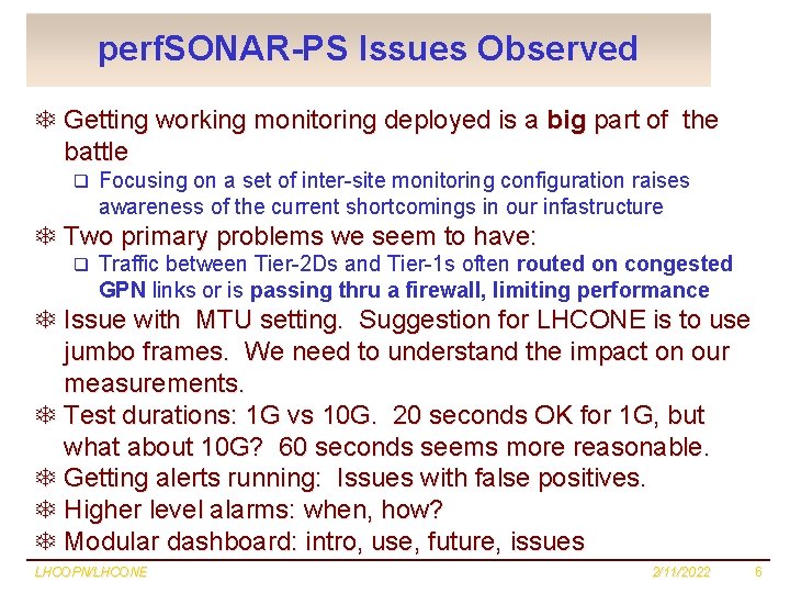 perf. SONAR-PS Issues Observed T Getting working monitoring deployed is a big part of
