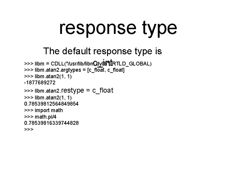 response type The default response type is >>> libm = CDLL("/usr/libm. dylib", c_int. RTLD_GLOBAL)