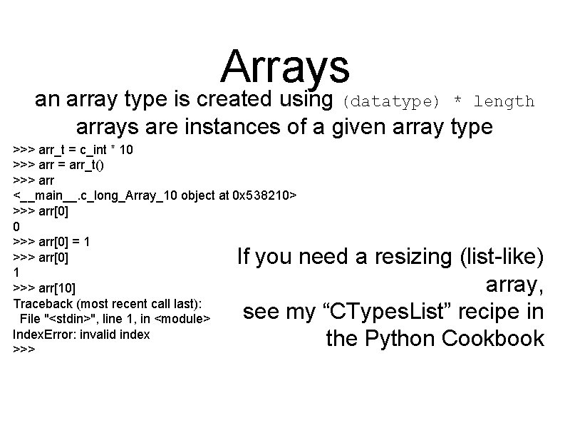 Arrays an array type is created using (datatype) * length arrays are instances of