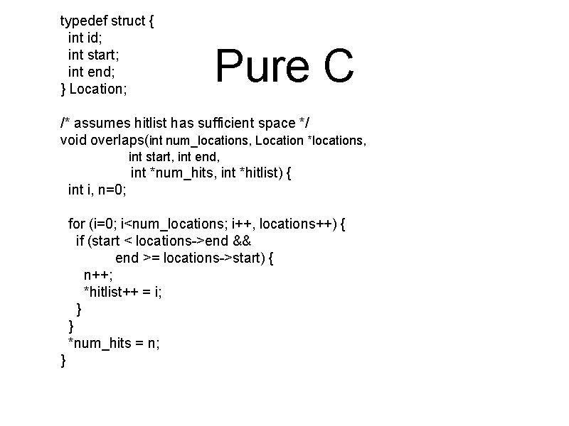 typedef struct { int id; int start; int end; } Location; Pure C /*