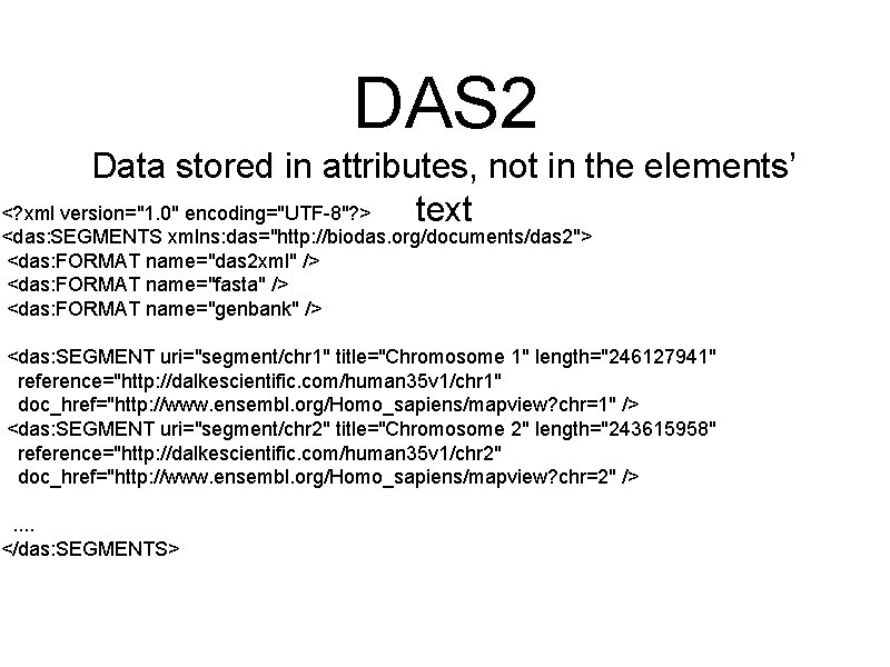 DAS 2 Data stored in attributes, not in the elements’ <? xml version="1. 0"