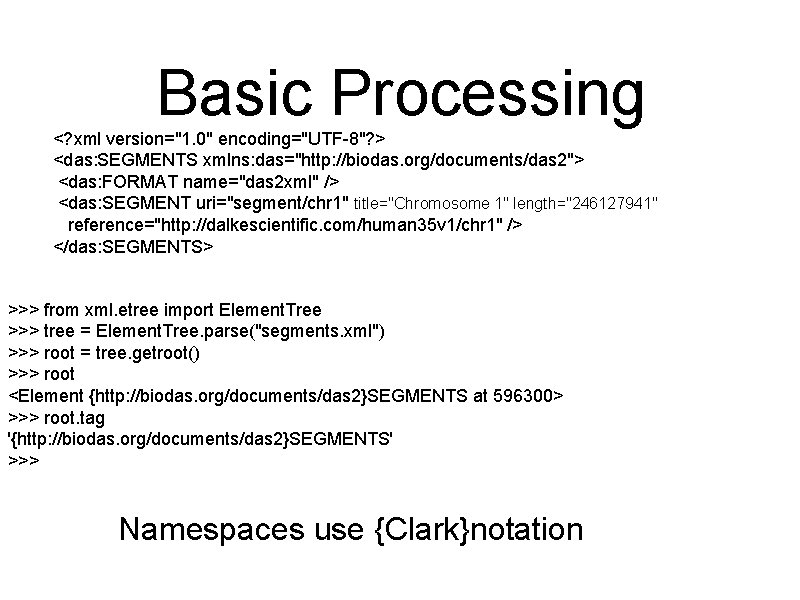 Basic Processing <? xml version="1. 0" encoding="UTF-8"? > <das: SEGMENTS xmlns: das="http: //biodas. org/documents/das
