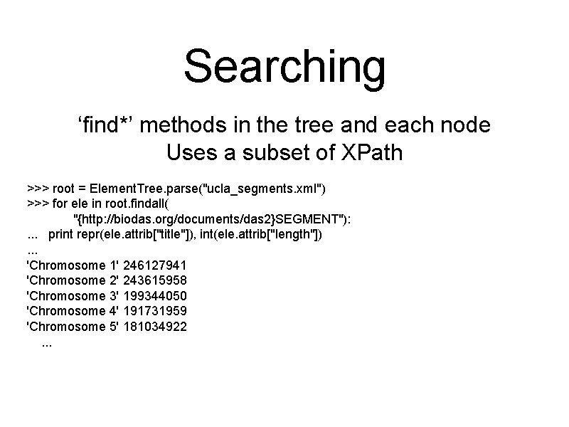 Searching ‘find*’ methods in the tree and each node Uses a subset of XPath Searching ‘find*’ methods in the tree and each node Uses a subset of XPath