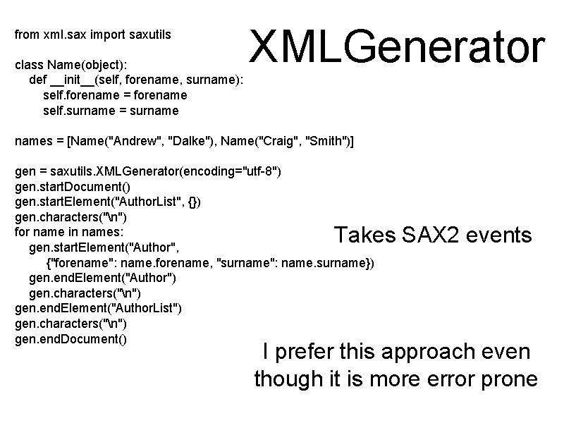 from xml. sax import saxutils class Name(object): def __init__(self, forename, surname): self. forename =