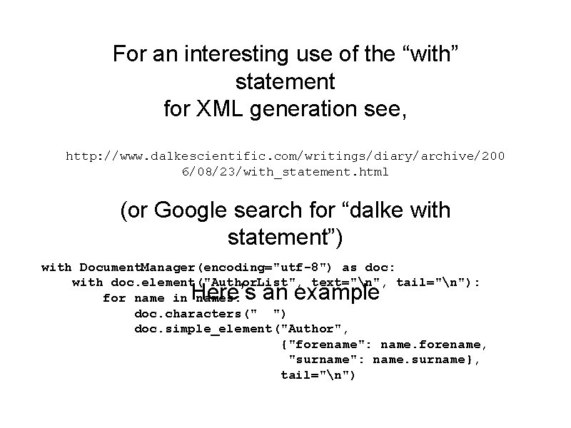 For an interesting use of the “with” statement for XML generation see, http: //www.