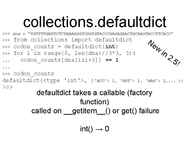 collections. defaultdict >>> dna = "TGTTTTGATTCTCTAAAGGGTCGGTGTACCCGAGAGAACTGCAAGTACCTTCACC" >>> from collections import defaultdict >>>. . .