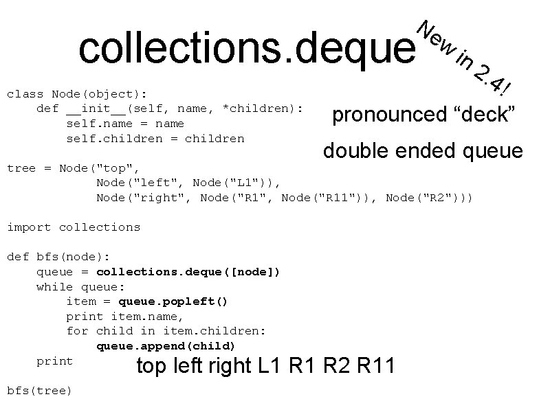 Ne w collections. deque class Node(object): def __init__(self, name, *children): self. name = name