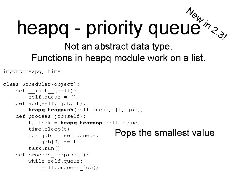 Ne w heapq - priority queue in 2. Not an abstract data type. Functions