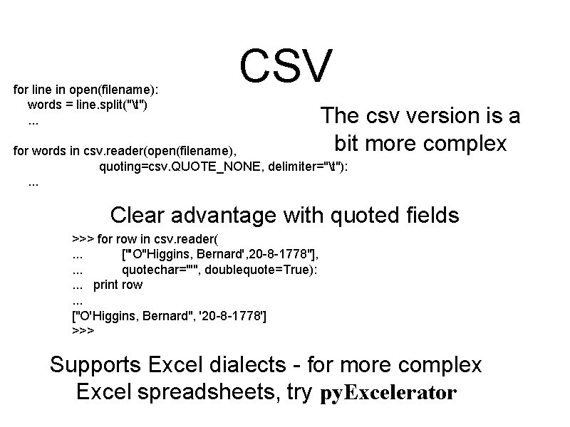 for line in open(filename): words = line. split("t"). . . CSV The csv version