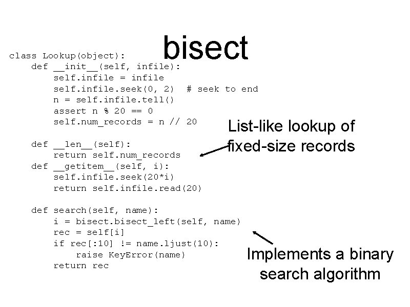 bisect class Lookup(object): def __init__(self, infile): self. infile = infile self. infile. seek(0, 2)