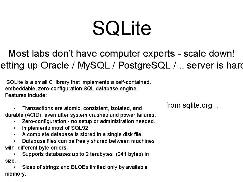 SQLite Most labs don’t have computer experts - scale down! Setting up Oracle /