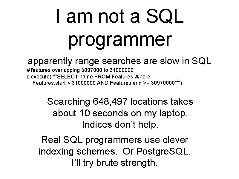 I am not a SQL programmer apparently range searches are slow in SQL #