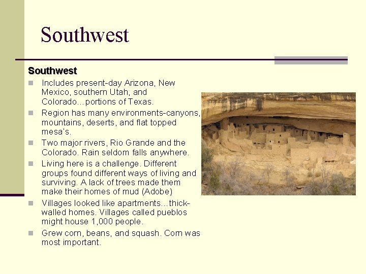 Southwest n Includes present-day Arizona, New n n n Mexico, southern Utah, and Colorado…portions Southwest n Includes present-day Arizona, New n n n Mexico, southern Utah, and Colorado…portions