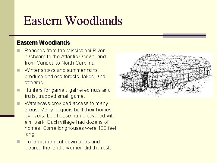Eastern Woodlands n Reaches from the Mississippi River n n eastward to the Atlantic Eastern Woodlands n Reaches from the Mississippi River n n eastward to the Atlantic