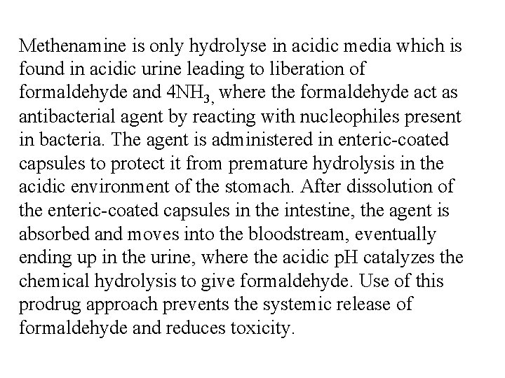 Methenamine is only hydrolyse in acidic media which is found in acidic urine leading