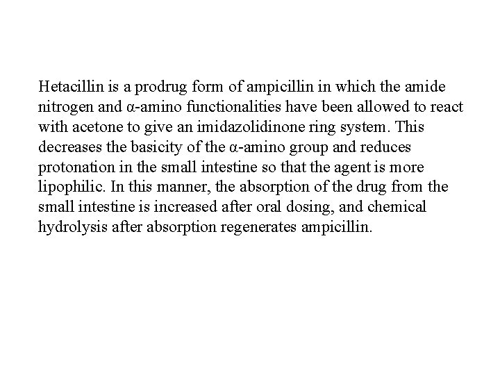 Hetacillin is a prodrug form of ampicillin in which the amide nitrogen and α-amino