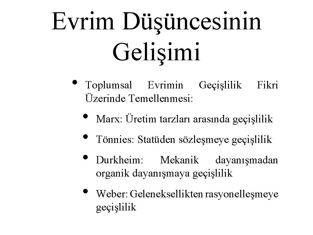 Evrim Düşüncesinin Gelişimi • Toplumsal Evrimin Geçişlilik Üzerinde Temellenmesi: • • Fikri Marx: Üretim Evrim Düşüncesinin Gelişimi • Toplumsal Evrimin Geçişlilik Üzerinde Temellenmesi: • • Fikri Marx: Üretim