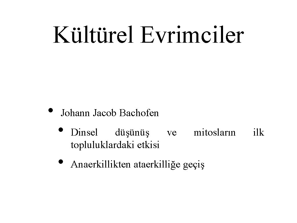 Kültürel Evrimciler • Johann Jacob Bachofen • • Dinsel düşünüş ve topluluklardaki etkisi mitosların