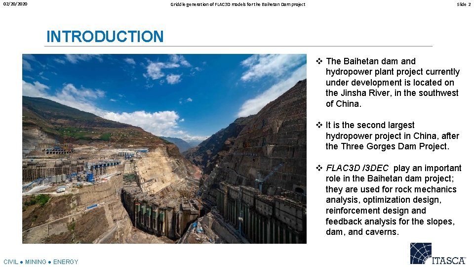 02/20/2020 Griddle generation of FLAC 3 D models for the Baihetan Dam project Slide