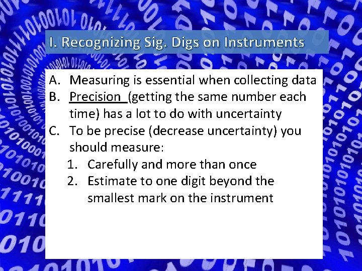 I. Recognizing Sig. Digs on Instruments A. Measuring is essential when collecting data B.