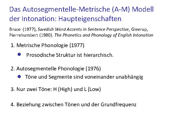 Das Autosegmentelle-Metrische (A-M) Modell der Intonation: Haupteigenschaften Bruce (1977), Swedish Word Accents in Sentence