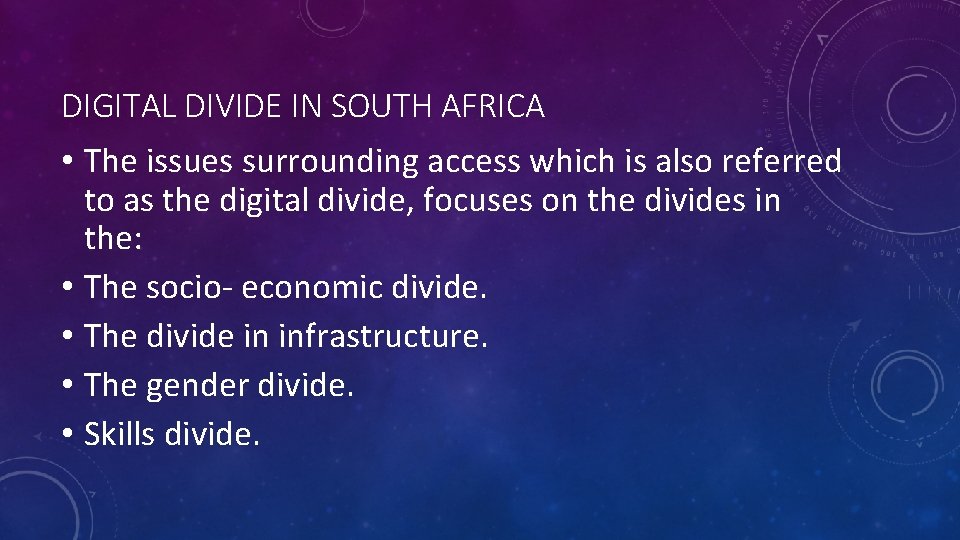 DIGITAL DIVIDE IN SOUTH AFRICA • The issues surrounding access which is also referred