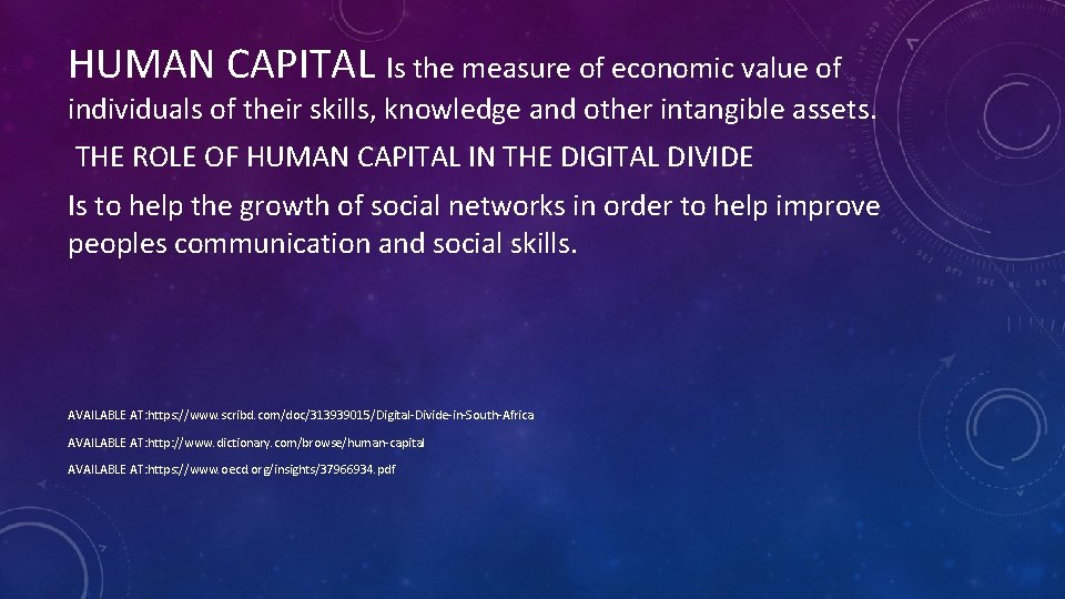 HUMAN CAPITAL Is the measure of economic value of individuals of their skills, knowledge