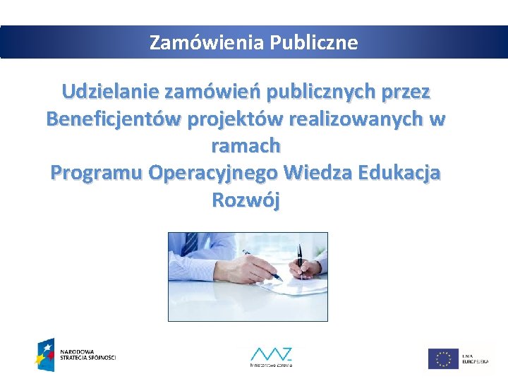 Zamówienia Publiczne Udzielanie zamówień publicznych przez Beneficjentów projektów realizowanych w ramach Programu Operacyjnego Wiedza