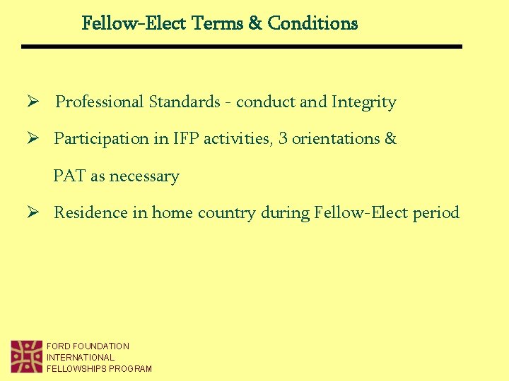 Fellow-Elect Terms & Conditions Ø Professional Standards - conduct and Integrity Ø Participation in Fellow-Elect Terms & Conditions Ø Professional Standards - conduct and Integrity Ø Participation in