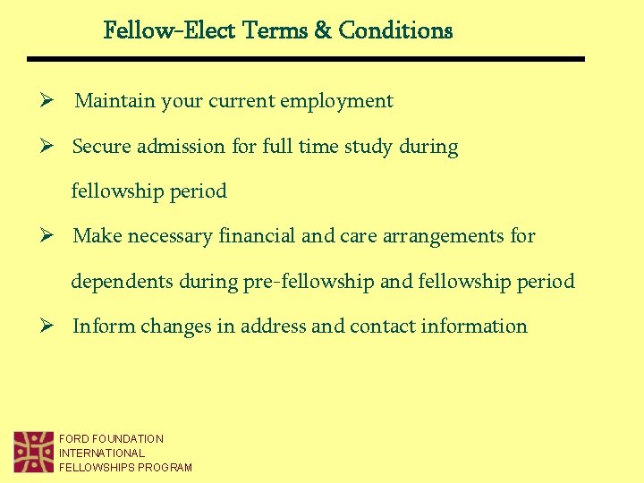 Fellow-Elect Terms & Conditions Ø Maintain your current employment Ø Secure admission for full Fellow-Elect Terms & Conditions Ø Maintain your current employment Ø Secure admission for full