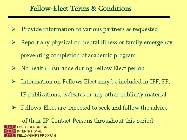 Fellow-Elect Terms & Conditions Ø Provide information to various partners as requested Ø Report Fellow-Elect Terms & Conditions Ø Provide information to various partners as requested Ø Report