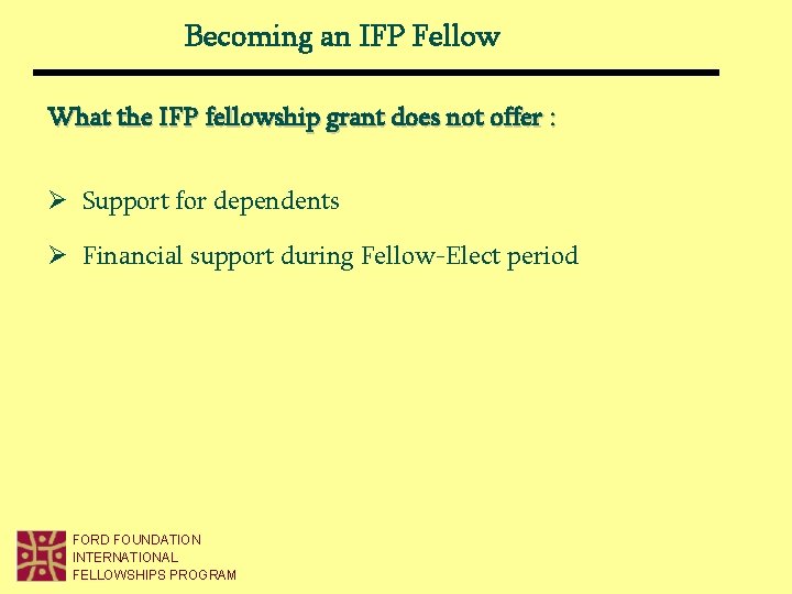 Becoming an IFP Fellow What the IFP fellowship grant does not offer : Ø Becoming an IFP Fellow What the IFP fellowship grant does not offer : Ø