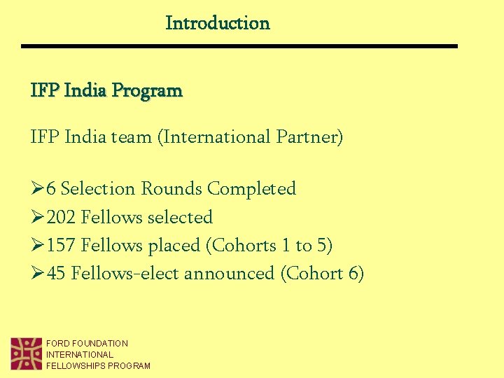 Introduction IFP India Program IFP India team (International Partner) Ø 6 Selection Rounds Completed Introduction IFP India Program IFP India team (International Partner) Ø 6 Selection Rounds Completed