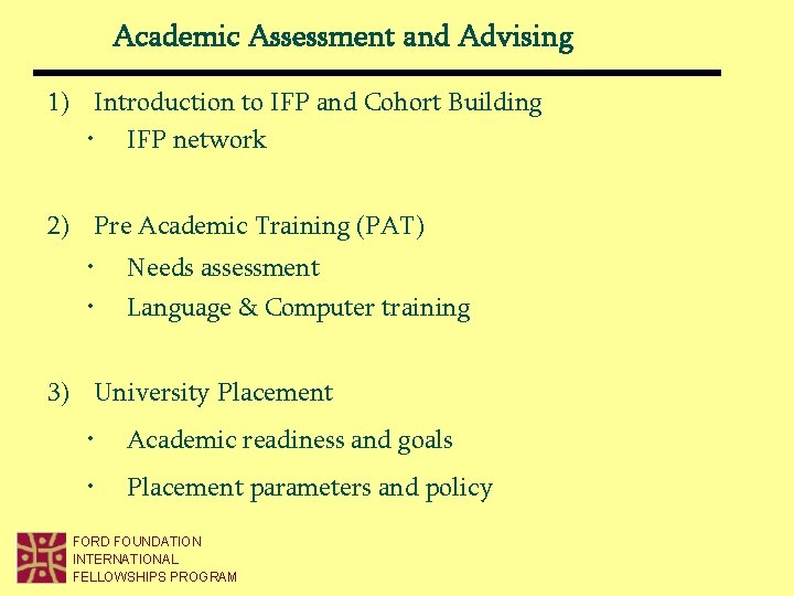 Academic Assessment and Advising 1) Introduction to IFP and Cohort Building • IFP network Academic Assessment and Advising 1) Introduction to IFP and Cohort Building • IFP network
