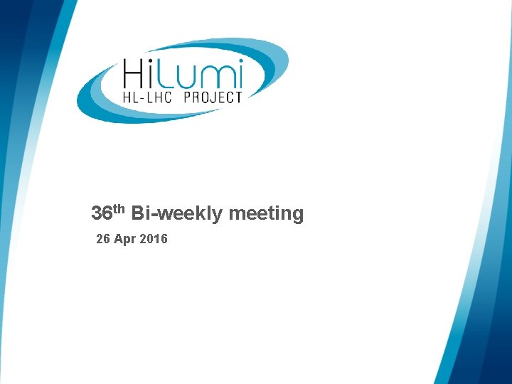 36 th Bi-weekly meeting 26 Apr 2016 