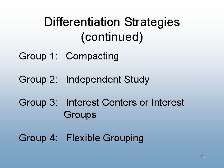 Differentiation Strategies (continued) Group 1: Compacting Group 2: Independent Study Group 3: Interest Centers