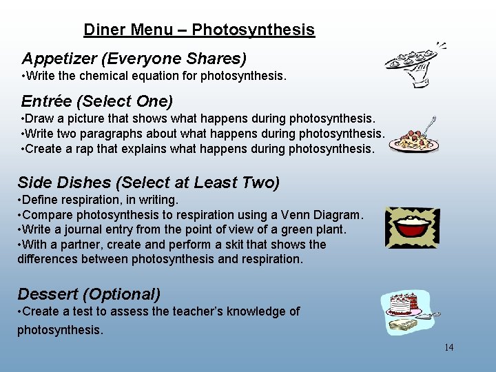 Diner Menu – Photosynthesis Appetizer (Everyone Shares) • Write the chemical equation for photosynthesis.