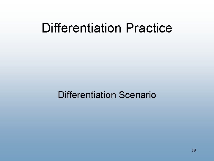 Differentiation Practice Differentiation Scenario 19 
