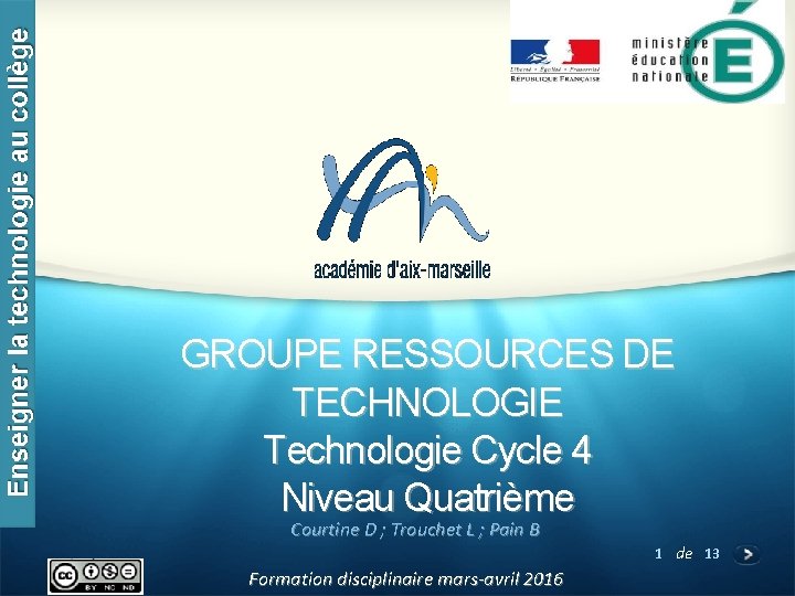 GROUPE RESSOURCES DE TECHNOLOGIE Technologie Cycle 4 Niveau Quatrième Courtine D ; Trouchet L